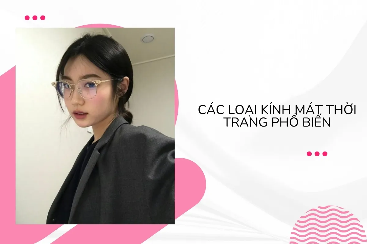 Các loại kính mát thời trang phổ biến